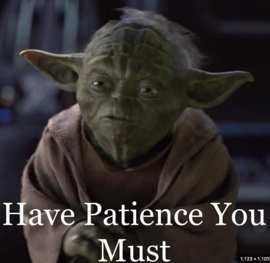 Patience you must have.jpg